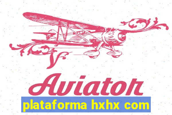 plataforma hxhx com